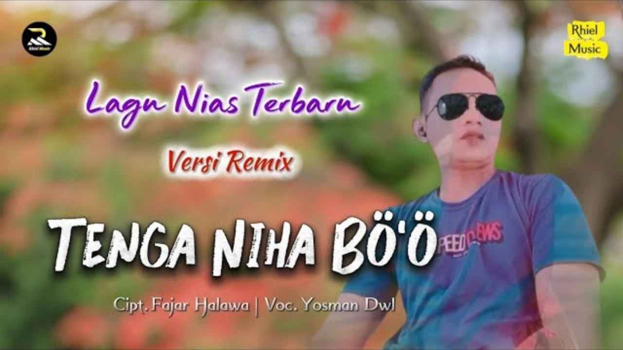 Lirik Lagu Tenga Niha Bo'o Lirik Lagu Tenga Niha Bo'o – Yosman Dwl